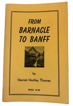 Item #31519 From Barnacle to Banff. Harriet Hartley THOMAS