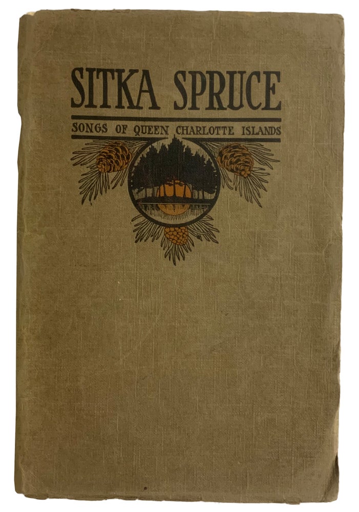Item #31622 Sitka Spruce. Songs of the Queen Charlotte Islands. D. E. HATT.