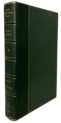 Parliamentary Papers. Reports Correspondence and Papers Relating to Canada 1825-32. (Colonies. CANADA. Irish University Press Series.