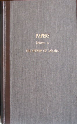 Item #32097 Canada. Papers relative to theAffairs of Canada. May 1849. [Bound with:] Canada....