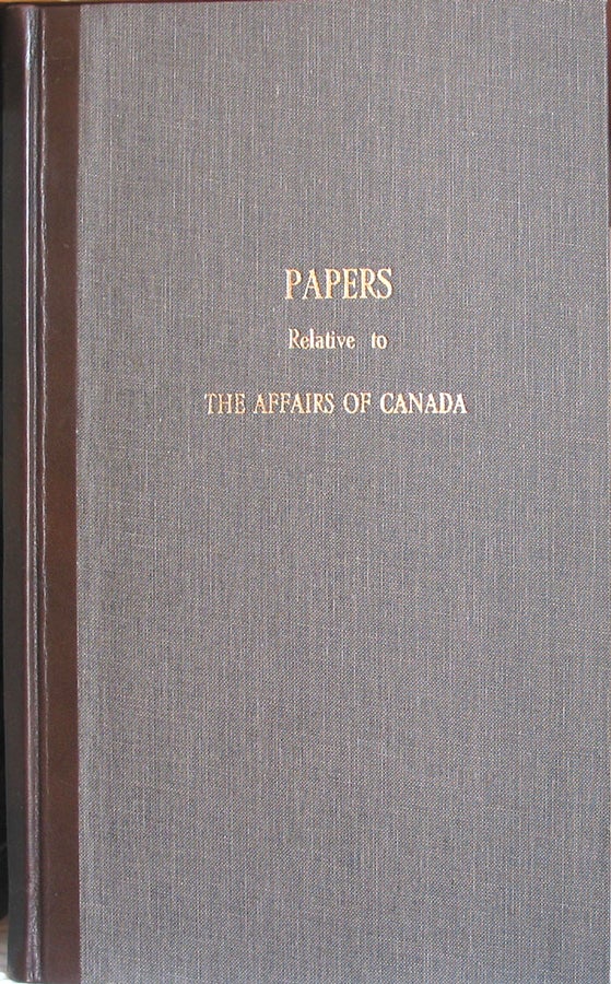 Item #32097 Canada. Papers relative to theAffairs of Canada. May 1849. [Bound with:] Canada. Further Papersrelative to the Affairs of Canada. 25 May 1849. (In continuation of thePapers presented May 1849.) [Bound with:] Canada. Further Papers relativeto the Affairs of Canada . (In continuation of the Papers presented 25thMay 1849.) 7th June 1849. Presented to both Houses of Parliament byCommand of Her Majesty, May 1849. Colonial Office GREAT BRITAIN.