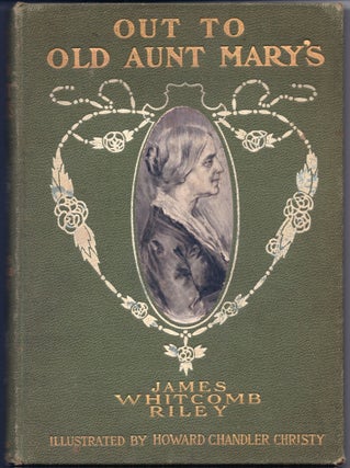 Item #32453 Out to Old Aunt Mary's. James Whitcomb RILEY, Howard Chandler Christy