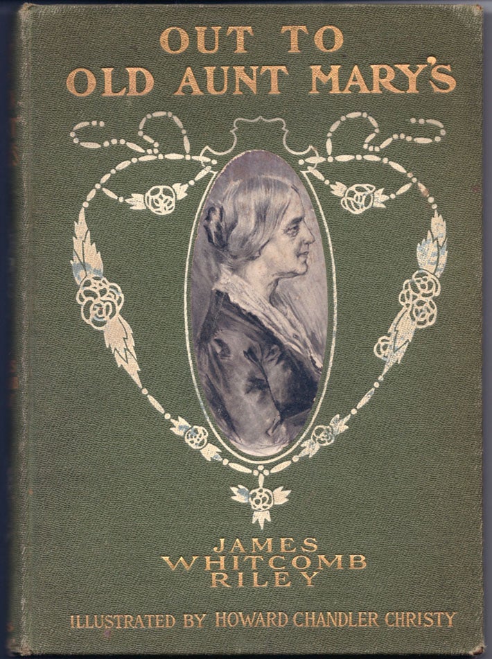 Item #32453 Out to Old Aunt Mary's. James Whitcomb RILEY, Howard Chandler Christy.