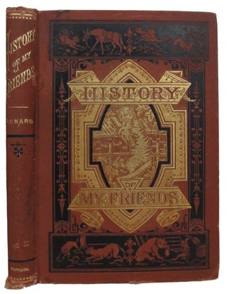 Item #32528 The History of My Friends or, Home Life with Animals. Translated from the French....