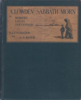 Item #32800 A Lowden Sabbath Morn. Illustrated by A.S. Boyd. Robert Louis STEVENSON