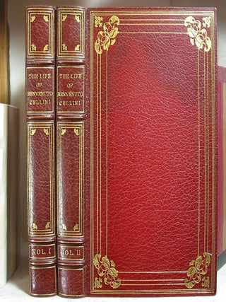 The Life of Benvenuto Cellini, Written by Himself. Edited and Translated by John Addington. Benvenuto CELLINI.