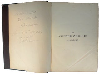 The Carpenter and Joiner's Assistant: Being a Comprehensive Treatise on the Selection, Preparation, and Strength of Materials, and the Mechanical Principles of Framing, with their Application in Carpentry, Joinery, and Hand Railing; Also, A Complete Treatise on Lines; and an Illustrated Glossary of Terms used in Architecture and Building.