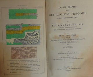 An Old Chapter of the Geological Record with a New Interpretation: or, Rock-Metamorphism (Especially the Methylosed Kind) and Its Resultant Imitations of Organisms. With anIntroduction giving an , Annotated History of the Controversy on theSo-Called "Eozoon Canadense," and an Appendix.