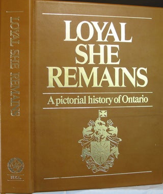 Item #34092 Loyal She Remains.A Pictorial History of Ontario. M. B. FRYER, Charles J. Humber
