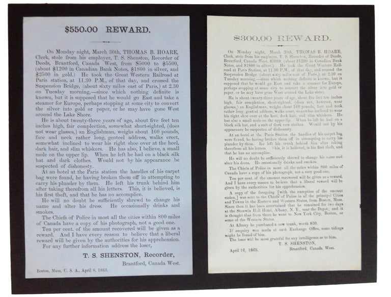 Item #34250 $550.00 Reward [rule] On Monday night, March 30th, Thomas B. Hoare, Clerk, stole from his employer, T. S. Shenston, Recorder of Deeds,Brantford, Canada West, from $5000 to $5500. Recorder BROADSIDE. T. S. SHENSTON, Canada West, Brantford.