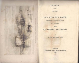 Sketch of the History of Van Dieman's Land, illustrated by a map of the Island, and an account of the Van Diemen's Land Company.