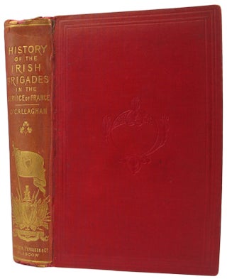 Item #34847 History of the Irish Brigades inthe Service of France, from the Revolution in Great...