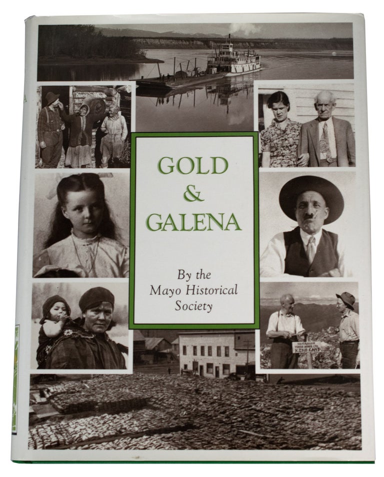 Item #34898 Goldand Galena, a History of the Mayo District. Linda E. T. MACDONALD, Lynette R. Bleiler.