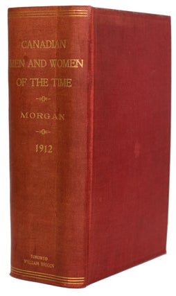 Item #34972 The Canadian Men and Women of the Time: A Hand-book of Canadian Biography of Living...