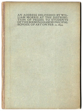 An Address Delivered by William Morris at the Distribution of Prizes to Students of the. William MORRIS.