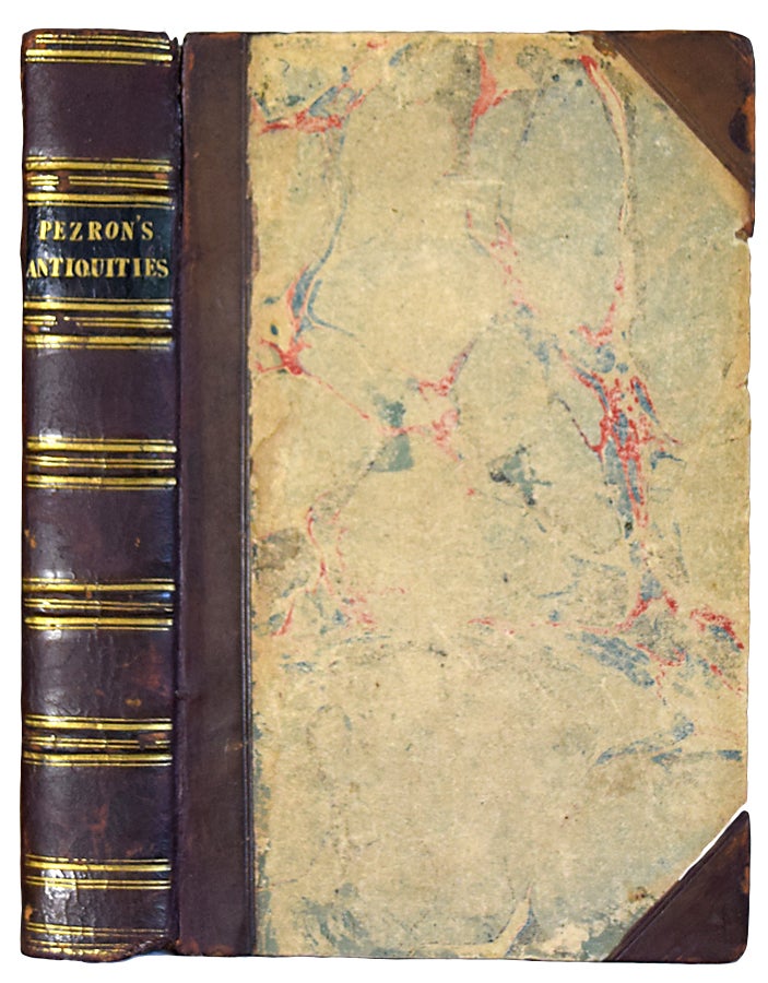 Item #34979 The Antiquities of Nations, more particularlyof the Celtae or Gauls: containing a Great Variety of Historical,Chronological, and Etymological Discoveries, many of them Unknown bothto the Greeks and Romans. To which is prefixed, A sketch of the Life ofthe Author. Paul PEZRON.
