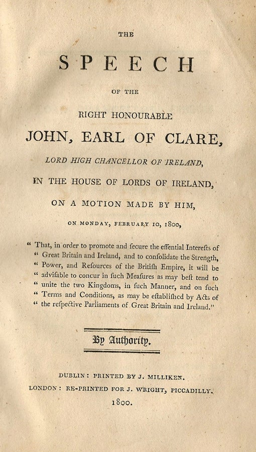 Item #35311 The Speech of the RightHonourable John, Earl of Clare, Lord High Chancellor of Ireland, on aMotion Made by Him, on Monday, February, 1800. John FITZGIBBON, Earl of Clare.