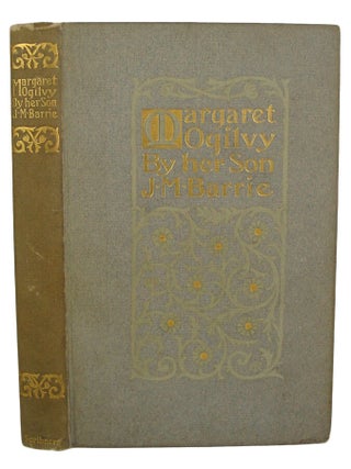 Item #35367 Margaret Ogilvy. By her Son J.M. Barrie. James M. BARRIE