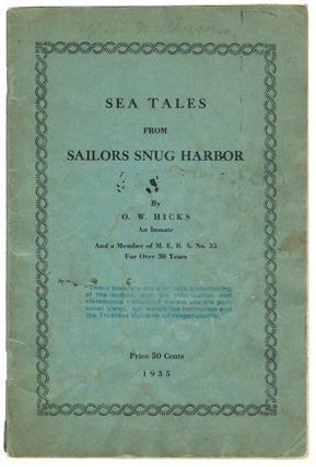Item #35904 Sea Tales from Sailors Sung Harbour. By O.W. Hicks. An Inmate and a Member of...