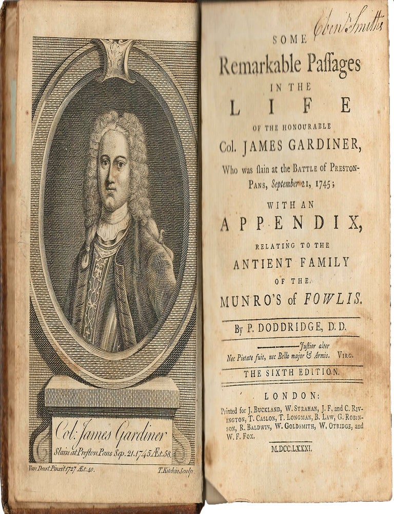 Item #35932 Some Remarkable Passages in the Life of the Honourable Col. James Gardiner, Who was slain at the Battle of Preston Pans, September 21, 1745; with an Appendix relating to the Antient Family of the Munro's of Fowlis. P. DODDRIDGE.