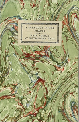 Item #35933 A Dialogue in the Shades. Rare Doings at Roxburghe Hall. William BECKFORD