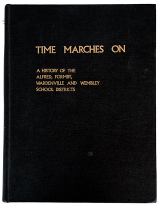 Item #36107 Time Marches On. A History of Alfred, Formby, Wardenville and Wembley School...