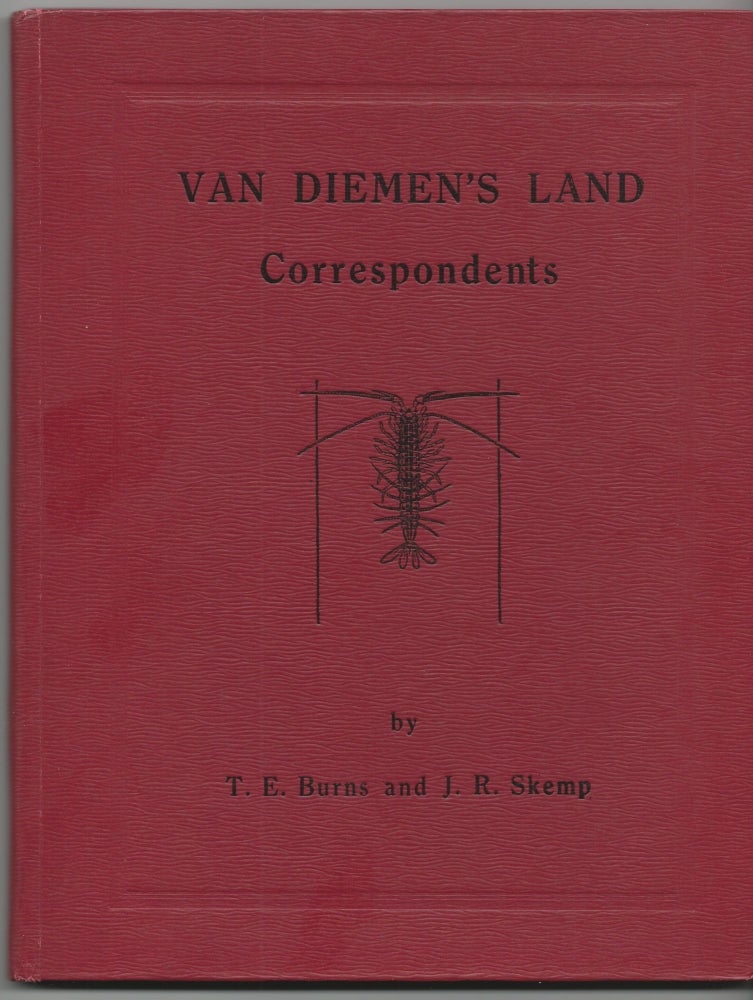 Item #36328 Van Diemen's Land Correspondents Letters from R.C. Gunn, R.W. Lawrence, Jorgen Jorgenson, Sir John Franklin & others to Sir William J. Hooker 1827-1849. T. E. BURNS, J. R. Skemp.