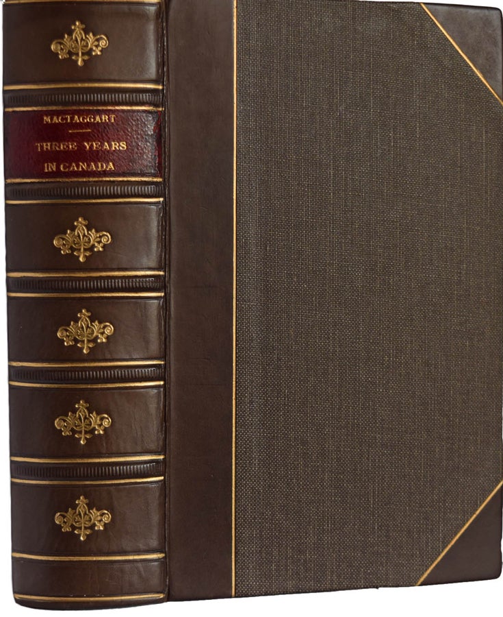 Item #36350 Three Years in Canada: An Account of theActual State of the Country in 1826-7-8. Comprehending its Resources,Productions, Improvements, and Capabilities; and including Sketches ofthe State of Society, advice to emigrants, &c. John MacTAGGART.