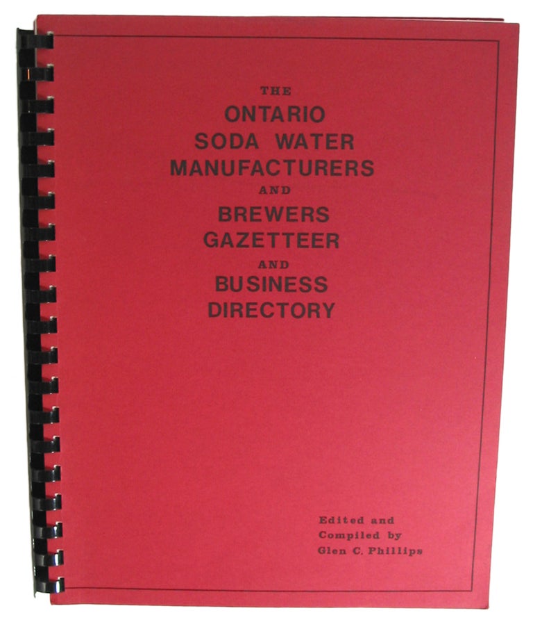 Item #36431 The Ontario Soda WaterManufacturers and Brewers Gazetteer and Business Directory. Glen C. PHILLIPS.
