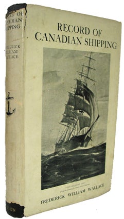 Item #36444 Record of Canadian Shipping, A Listof Square- Rigged Vessels, mainly 500 tons and...