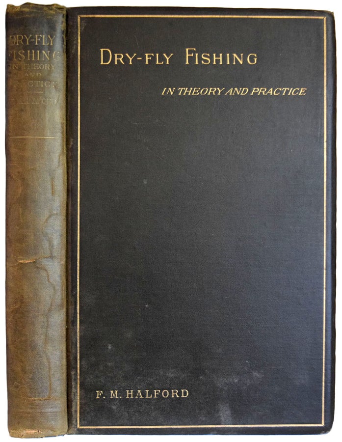 Item #36467 Dry-Fly Fishing in Theory and Practice. (Title page printed in red and black). Frederic M. HALFORD.