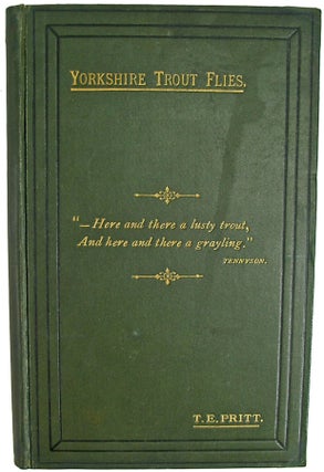Item #36481 Yorkshire Trout Flies. Comprising 11 Plates of Illustrations, from the Author's Own...