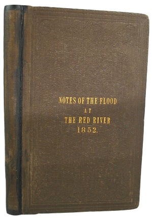 Item #36593 Notes of the Flood at The Red River, 1852. By the Bishop of Rupert's Land. David...