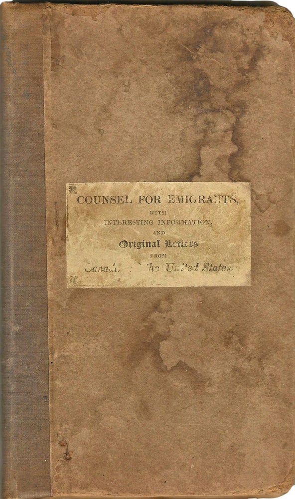 Item #36616 Counsel for Emigrants, and Interesting Information from Numerous Sources; with Original Letters fromCanada and the United States. John MATHISON.