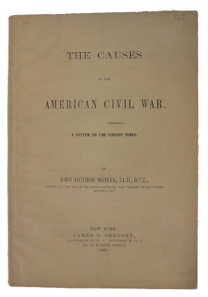 Item #36712 The Causes of the American Civil War. A Letter to the London Times. John Lothrop MOTLEY