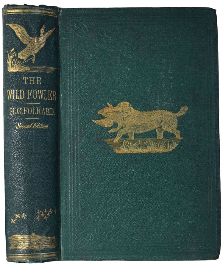 Item #36796 The Wild-Fowler: A Treatise on Ancient and Modern Wild-fowling, Historical and Practical. Henry Coleman FOLKARD.