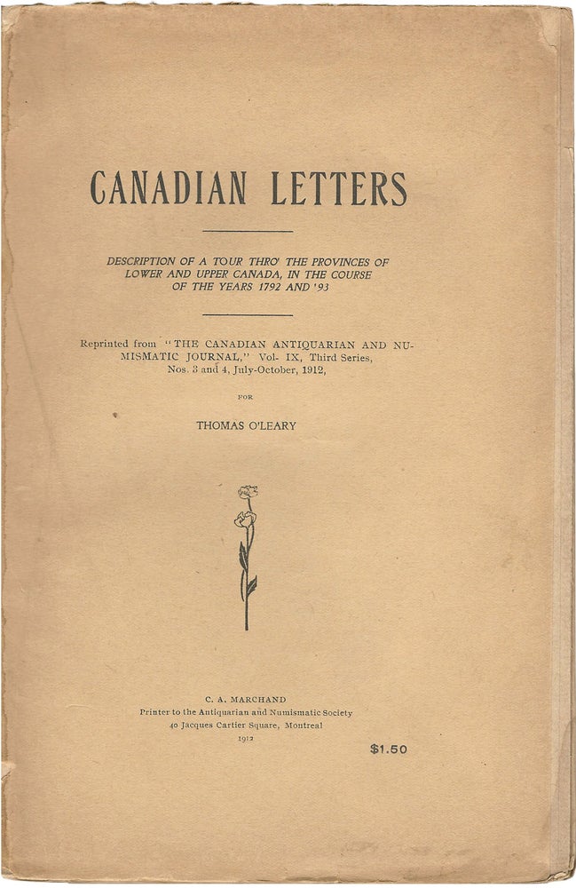 Item #36900 Canadian Letters. Description of a Tour Through the Provinces of Lower and Upper Canada, in the course of the years 1792and 93. Reprinted from "The Canadian Antiquarian and NumismaticJournal", Vol. IX, third series, Nos. 3 and 4, July-October, 1912, forThomas O'Leary. ANONYMOUS.