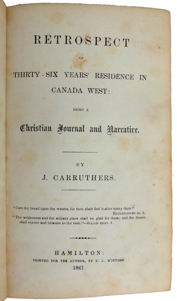 Item #36999 Retrospect of Thirty-Six Years' Residence in Canada West: being a Christian Journal and Narrative. J. CARRUTHERS.