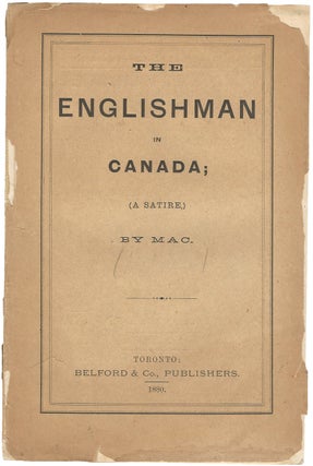 Item #37178 The Englishman in Canada. (A Satire). By MAC. (pseud). J. T. MACADAM