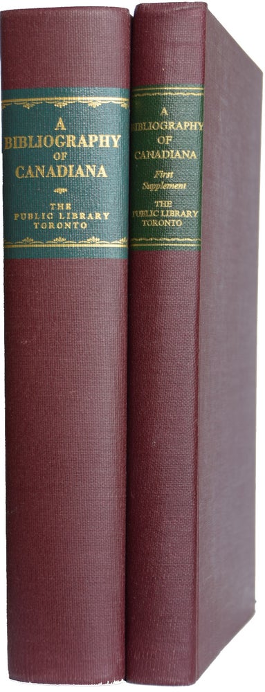 Item #37294 A Bibliography of Canadiana. Being items in the Public Library of Toronto, Canada, relating to the Early History and Development of Canada. With an Introduction by George H. Locke. WITH: First Supplement. Frances M. STATON, Marie Tremaine, Edited.