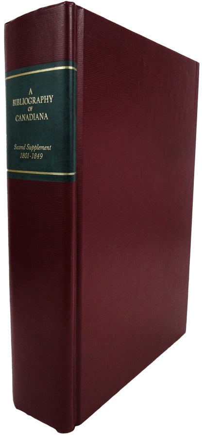 Item #37295 A Bibliography of Canadiana. Being Items in the Metropolitan Toronto Library Relating to the Early History and Development of Canada. Second Supplement, Volume 2: 1801-1849. Sandra ALSTON, Karen Evans.