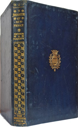 Item #37313 A Daughter of New France. Being a Story of the Life and Times of Magdelaine de...
