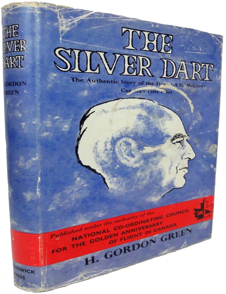 Item #37407 The Silver Dart. The Authentic Story of the Hon. J.A.D. McCurdy, Canada's First Pilot. Published under the authority of the National Co-ordinating Council for the Golden Anniversary of Flight in Canada. H. Gordon GREEN.