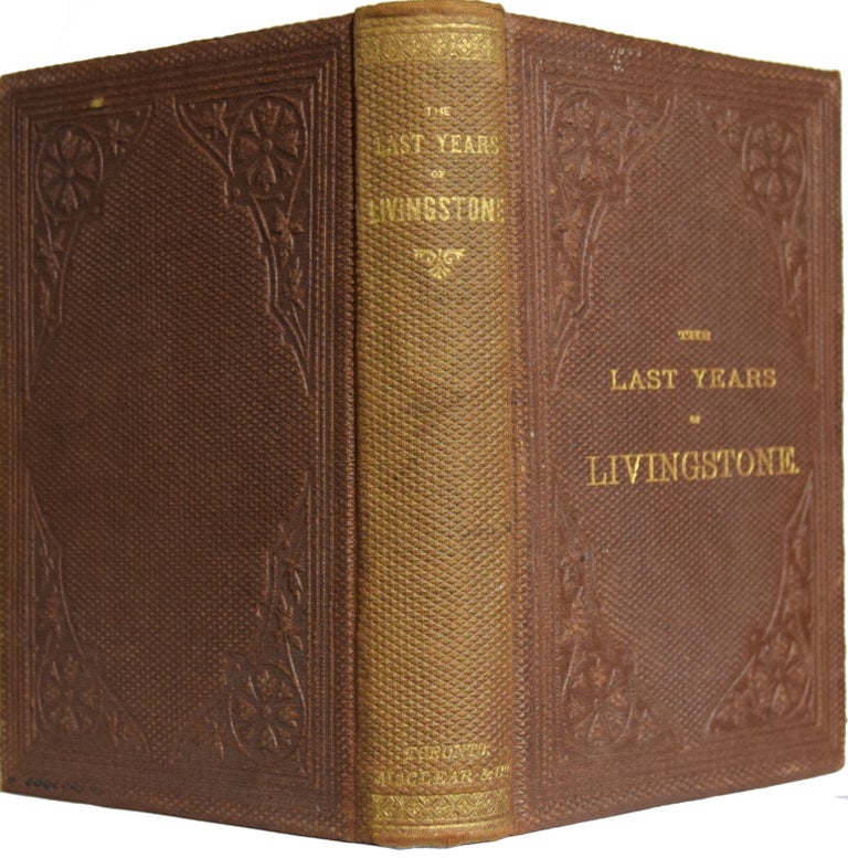Item #37421 The Last Years of Livingstone; Being a Narrative of the Great Missionary's Last Journey of Exploration in Africa with the Particulars of his Death and an Account of his Burial in Westminster Abbey. Anonymous.