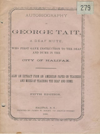 Autobiography of George Tait, A Deaf Mute. Who First Gave Instruction to the Deaf and Dumb in the. George TAIT.