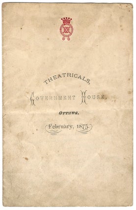 Item #37822 Theatricals, Government House, Ottawa. February, 1875. [Program features two...