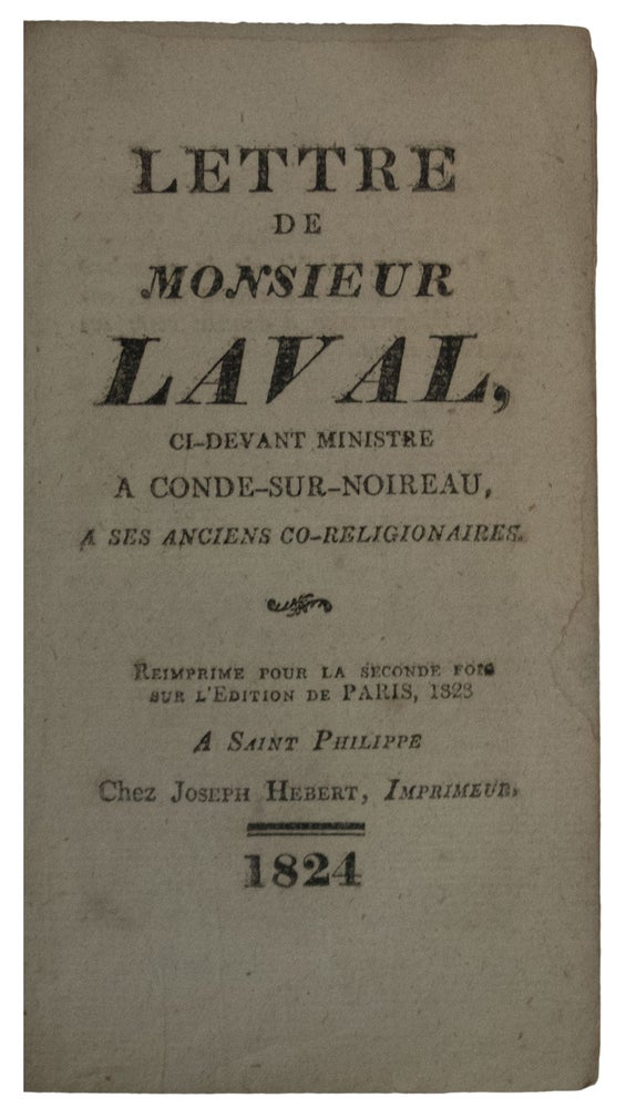 Item #37851 Lettre de Monsieur Laval, ci-devant Ministre a Conde-Sur-Noireau, a ses anciens co-religionaires. Reimprime sur l'Edition de Paris, 1823. Paul LAVAL.