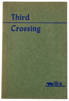Item #37973 Third Crossing. A History of the First Quarter Century of the Town and District of...