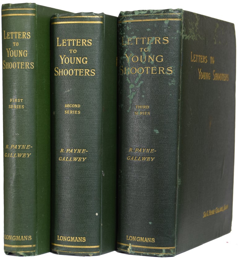 Item #38034 Letters to Young Shooters. First Series: On the Choice and Use of a Gun. Second Series: On the Production, Preservation, and Killing of Game. With Directions in Shooting Woodpigeons and Breaking in Retrievers. Third Series: A Short Natural History of British Wildfowl and Complete Directions in Shooting Wildfowl on the Coast and Inland. [In Three Volumes]. Sir Ralph PAYNE GALLWEY.