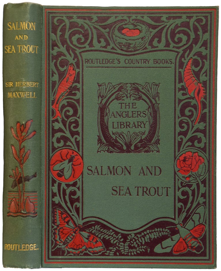 Item #38072 Salmon and Sea Trout. How to Propagate, Preserve, and Catch Them in British Waters. With Illustrations by Mrs. Graham-Moir, E.F.T. Bennett, the Author, and Others. Sir Herbert MAXWELL.